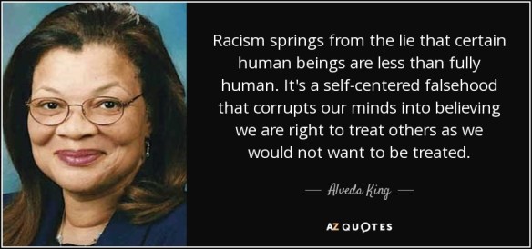 quote-racism-springs-from-the-lie-that-certain-human-beings-are-less-than-fully-human-it-s-alveda-king-15-85-95
